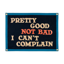 Load image into Gallery viewer, OXFORD PENNANT Pretty Good Not Bad I Can't Complain Camp Flag • John Prine