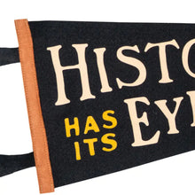 Load image into Gallery viewer, OXFORD PENNANT HISTORY HAS IT'S EYES ON YOU PENNANT || HAMILTON
