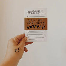 Load image into Gallery viewer, "STILL BE LOVED" TO DO LIST NOTEPAD

